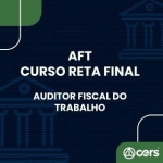 AFT - Auditor Fiscal do Trabalho - PÓS EDITAL - Reta Final (CERS 2024)